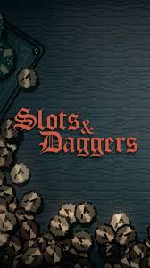 Slots & Daggers